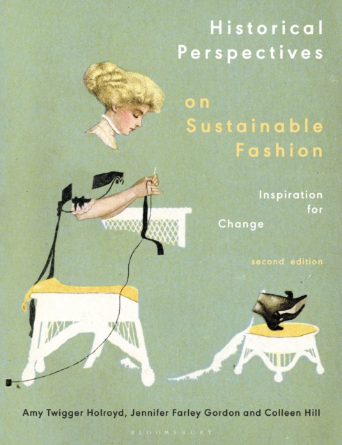 Historical Perspectives on Sustainable Fashion : Inspiration for Change, Paperback / softback Book