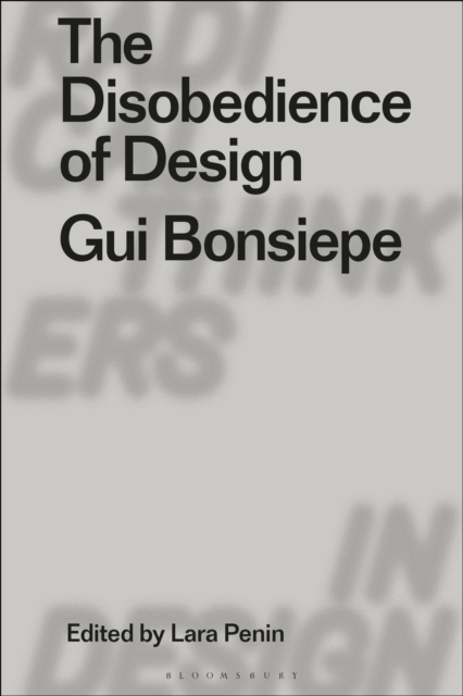 The Disobedience of Design : Gui Bonsiepe, Paperback / softback Book