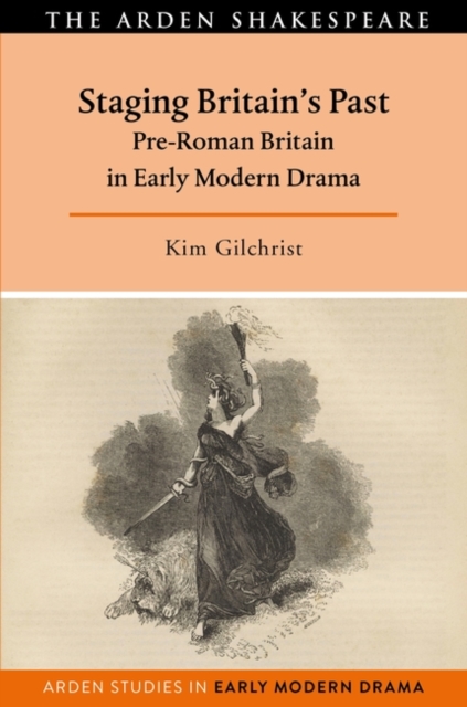 Staging Britain's Past : Pre-Roman Britain in Early Modern Drama, PDF eBook