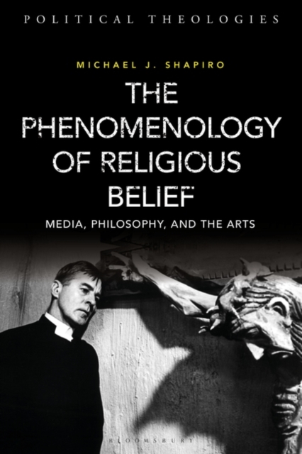 The Phenomenology of Religious Belief : Media, Philosophy, and the Arts, EPUB eBook