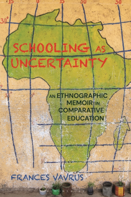 Schooling as Uncertainty : An Ethnographic Memoir in Comparative Education, Paperback / softback Book