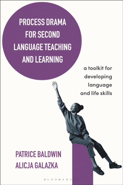 Process Drama for Second Language Teaching and Learning : A Toolkit for Developing Language and Life Skills, Paperback / softback Book