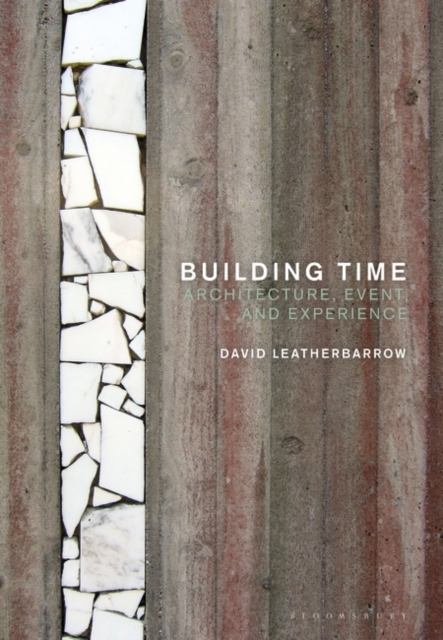 Building Time : Architecture, event, and experience, Paperback / softback Book