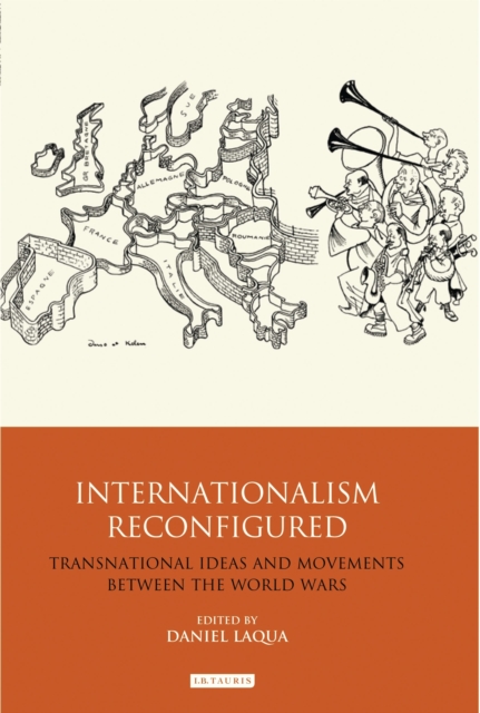 Internationalism Reconfigured : Transnational Ideas and Movements Between the World Wars, Paperback / softback Book