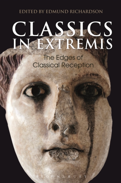 Classics in Extremis : The Edges of Classical Reception, Paperback / softback Book