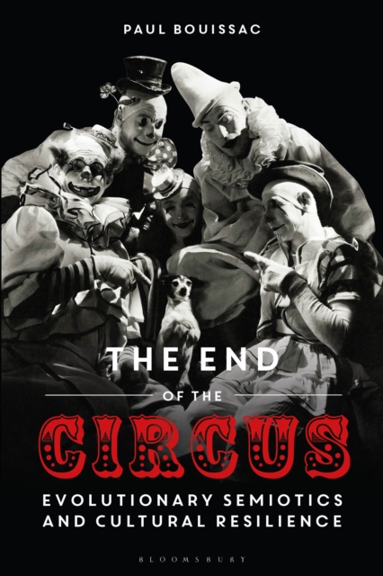 The End of the Circus : Evolutionary Semiotics and Cultural Resilience, Hardback Book