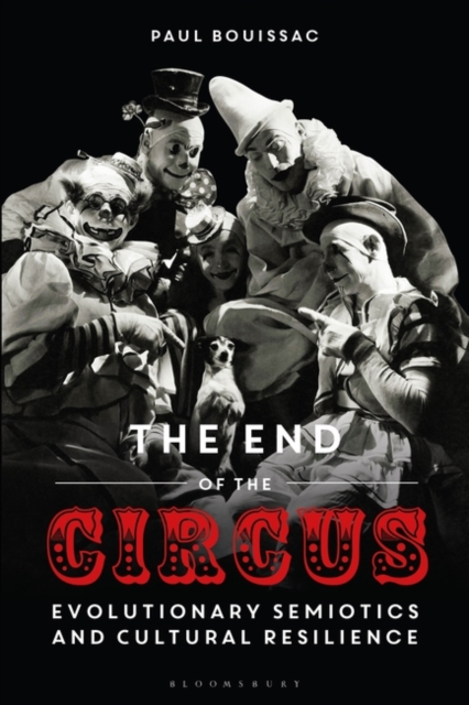 The End of the Circus : Evolutionary Semiotics and Cultural Resilience, PDF eBook