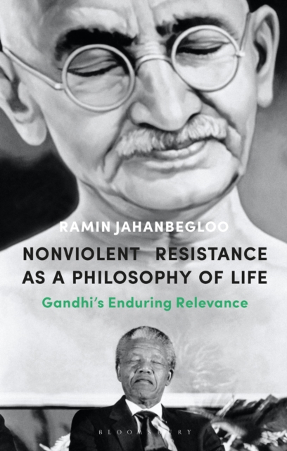 Nonviolent Resistance as a Philosophy of Life : Gandhi’s Enduring Relevance, Paperback / softback Book