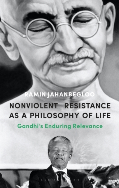 Nonviolent Resistance as a Philosophy of Life : Gandhi’S Enduring Relevance, EPUB eBook
