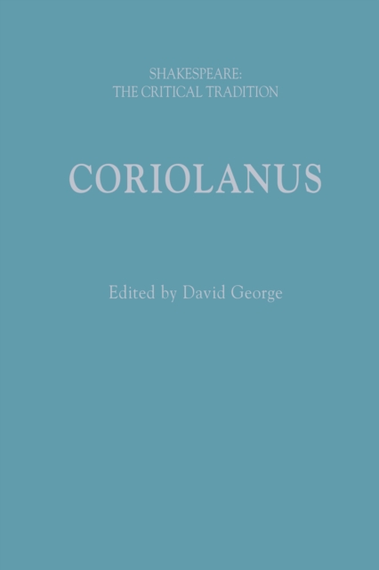 Coriolanus : Shakespeare: the Critical Tradition, PDF eBook