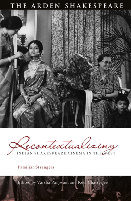 Recontextualizing Indian Shakespeare Cinema in the West : Familiar Strangers, Hardback Book