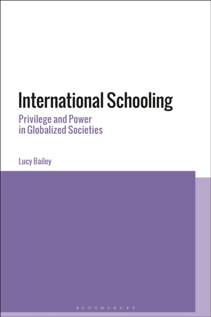 International Schooling : Privilege and Power in Globalized Societies, Hardback Book
