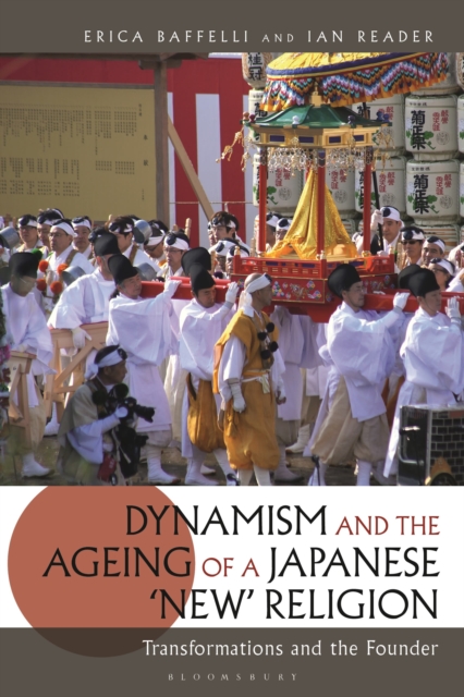 Dynamism and the Ageing of a Japanese 'New' Religion : Transformations and the Founder, Paperback / softback Book