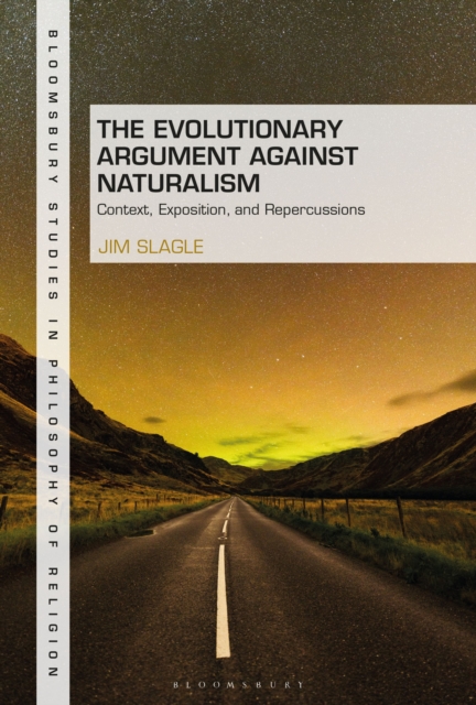The Evolutionary Argument against Naturalism : Context, Exposition, and Repercussions, Hardback Book