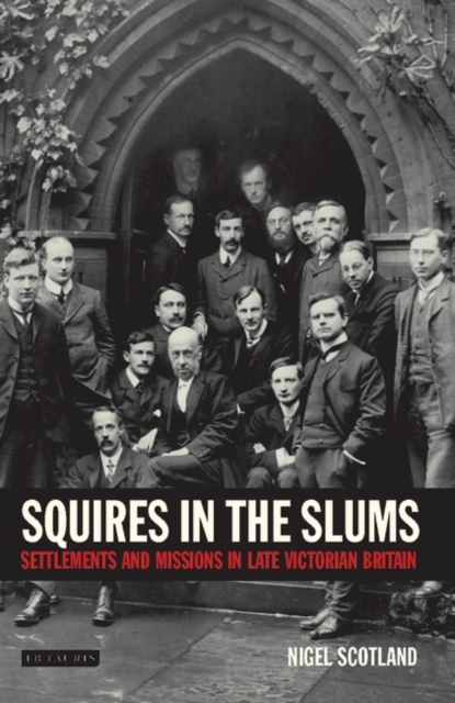 Squires in the Slums : Settlements and Missions in Late Victorian Britain, Paperback / softback Book