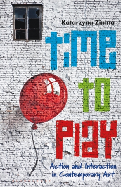 Time to Play : Action and Interaction in Contemporary Art, Paperback / softback Book