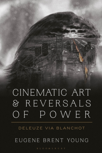 Cinematic Art and Reversals of Power : Deleuze via Blanchot, EPUB eBook