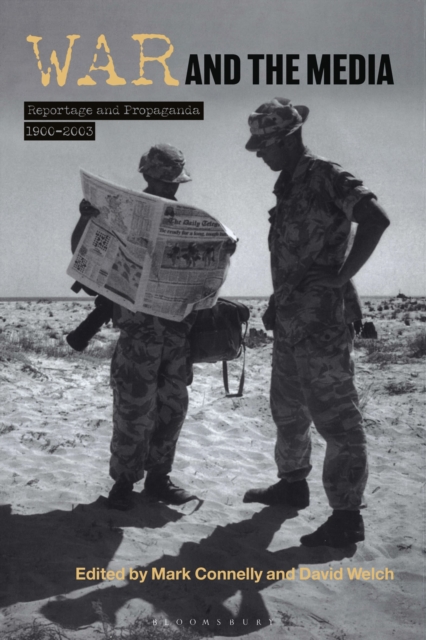 War and the Media : Reportage and Propaganda, 1900-2003, Paperback / softback Book