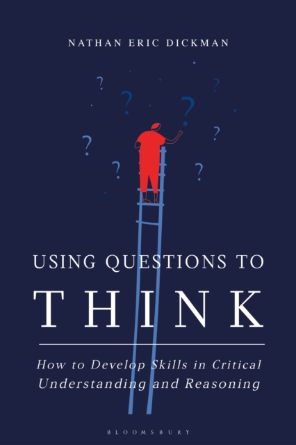 Using Questions to Think : How to Develop Skills in Critical Understanding and Reasoning, Hardback Book