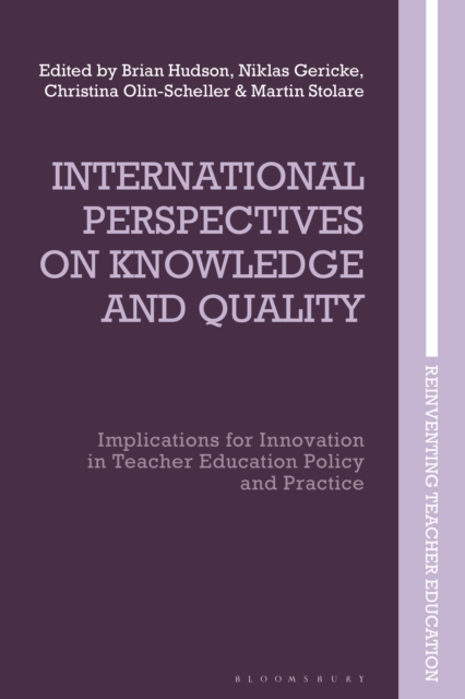 International Perspectives on Knowledge and Quality : Implications for Innovation in Teacher Education Policy and Practice, Hardback Book