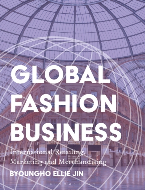Global Fashion Business : International Retailing, Marketing, and Merchandising, Paperback / softback Book