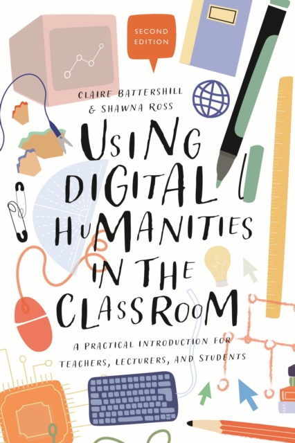 Using Digital Humanities in the Classroom : A Practical Introduction for Teachers, Lecturers, and Students, Paperback / softback Book