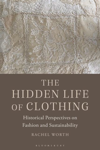 The Hidden Life of Clothing : Historical Perspectives on Fashion and Sustainability, Paperback / softback Book