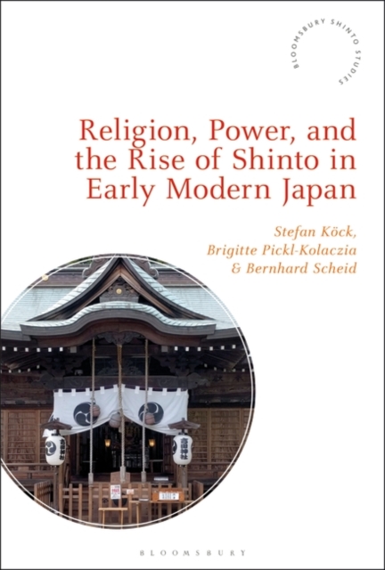 Religion, Power, and the Rise of Shinto in Early Modern Japan, EPUB eBook