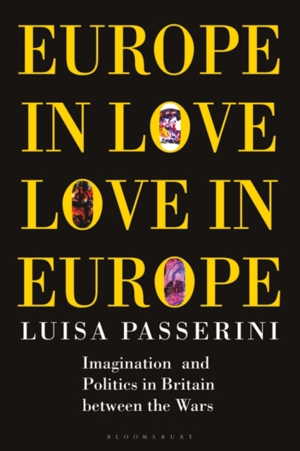 Europe in Love, Love in Europe : Imagination and Politics in Britain Between the Wars, Paperback / softback Book