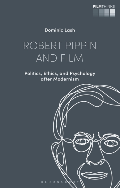 Robert Pippin and Film : Politics, Ethics, and Psychology after Modernism, PDF eBook