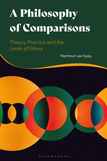 A Philosophy of Comparisons : Theory, Practice and the Limits of Ethics, Paperback / softback Book