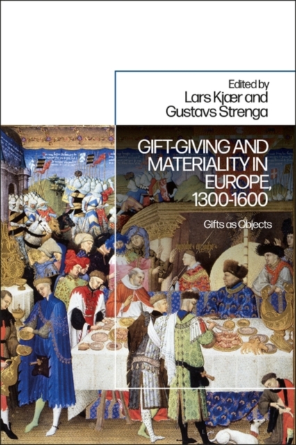Gift-Giving and Materiality in Europe, 1300-1600 : Gifts as Objects, Paperback / softback Book