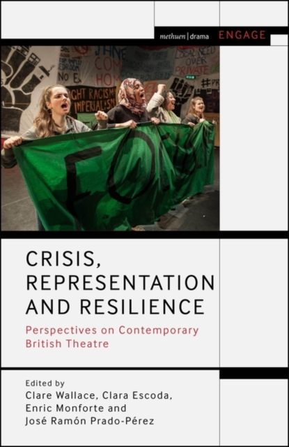 Crisis, Representation and Resilience : Perspectives on Contemporary British Theatre, Paperback / softback Book