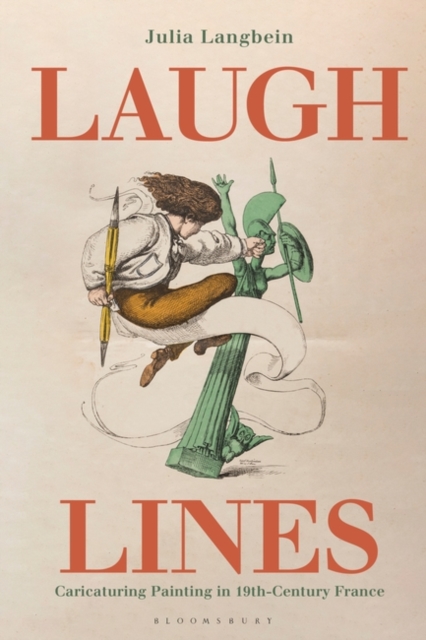 Laugh Lines : Caricaturing Painting in Nineteenth-Century France, Paperback / softback Book