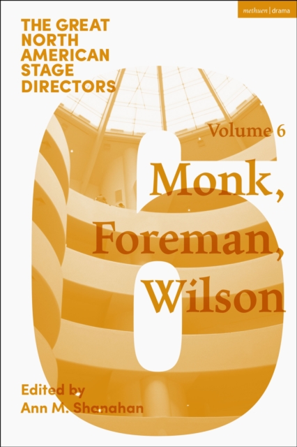 Great North American Stage Directors Volume 6 : Meredith Monk, Richard Foreman, Robert Wilson, EPUB eBook