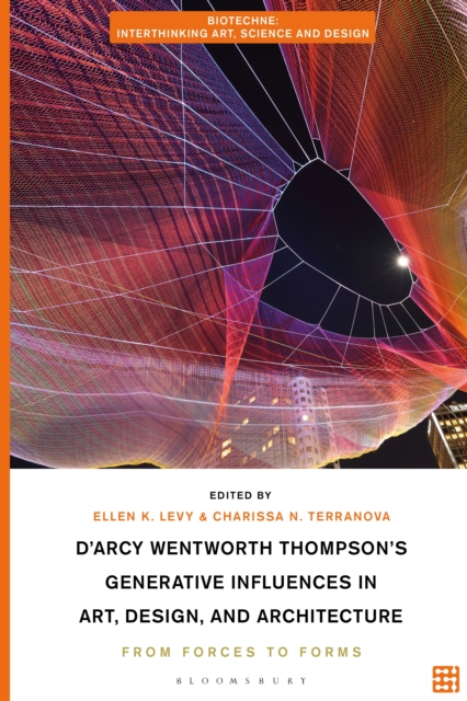 D'Arcy Wentworth Thompson's Generative Influences in Art, Design, and Architecture : From Forces to Forms, PDF eBook