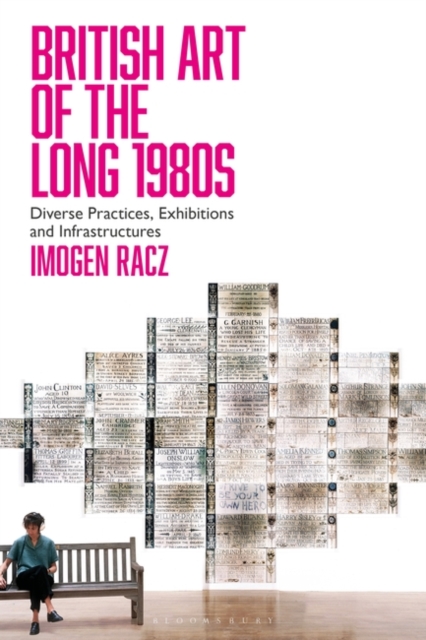 British Art of the Long 1980s : Diverse Practices, Exhibitions and Infrastructures, Hardback Book