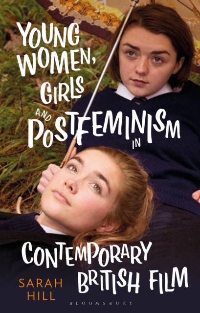 Young Women, Girls and Postfeminism in Contemporary British Film, Paperback / softback Book