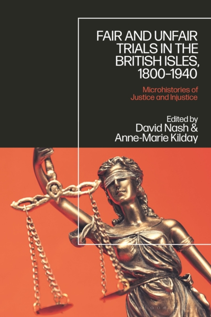 Fair and Unfair Trials in the British Isles, 1800-1940 : Microhistories of Justice and Injustice, Paperback / softback Book