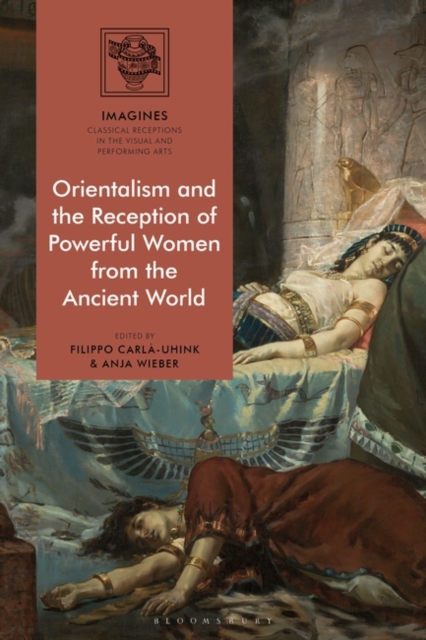 Orientalism and the Reception of Powerful Women from the Ancient World, Paperback / softback Book