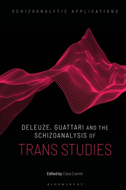 Deleuze, Guattari and the Schizoanalysis of Trans Studies, Paperback / softback Book