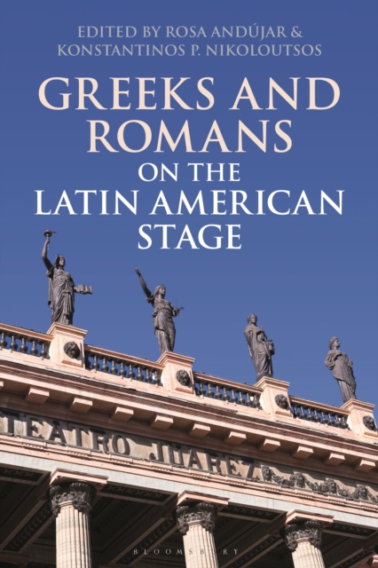 Greeks and Romans on the Latin American Stage, Paperback / softback Book