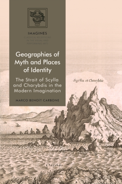 Geographies of Myth and Places of Identity : The Strait of Scylla and Charybdis in the Modern Imagination, Paperback / softback Book