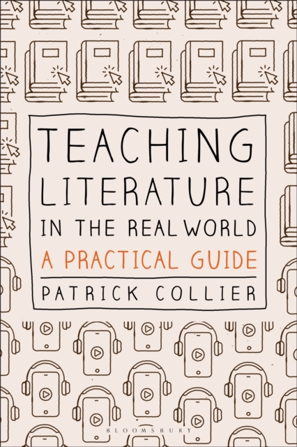 Teaching Literature in the Real World : A Practical Guide, Hardback Book