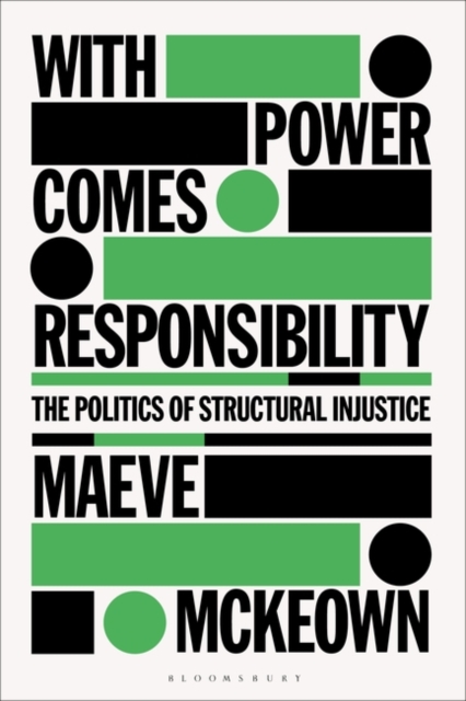 With Power Comes Responsibility : The Politics of Structural Injustice, Paperback / softback Book