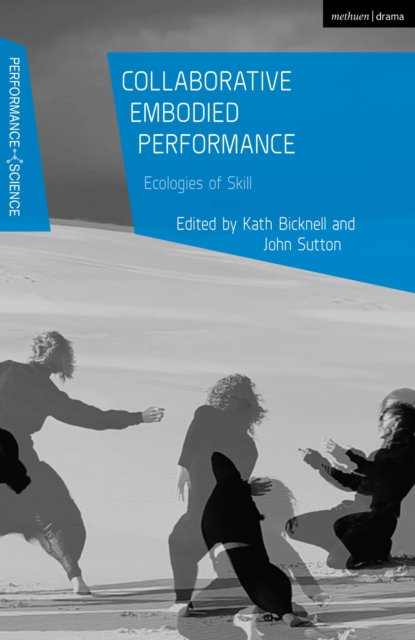 Collaborative Embodied Performance : Ecologies of Skill, Hardback Book