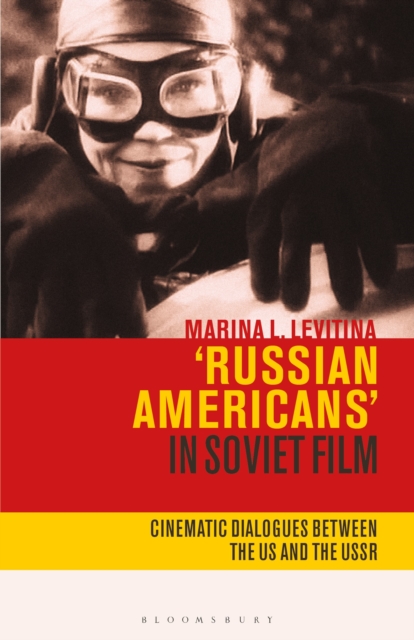 Russian Americans' in Soviet Film : Cinematic Dialogues Between the US and the USSR, Paperback / softback Book