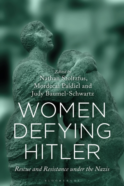 Women Defying Hitler : Rescue and Resistance under the Nazis, Paperback / softback Book