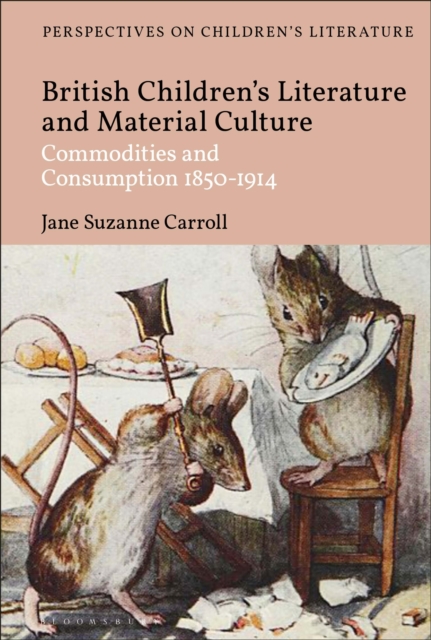 British Children's Literature and Material Culture : Commodities and Consumption 1850-1914, Paperback / softback Book
