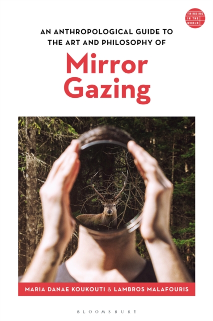 An Anthropological Guide to the Art and Philosophy of Mirror Gazing, Paperback / softback Book